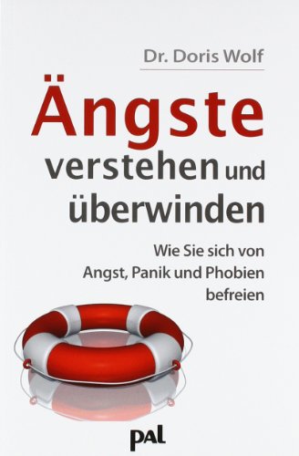 Buch - Cover Ängste verstehen und überwinden. Wie Sie sich von Angst, Panik und Phobien befreien - Doris Wolf - Pal