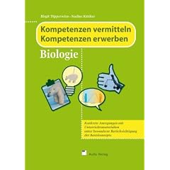 Kompetenzen vermitteln, Kompetenzen erwerben Biologie. Konkrete Anregungen mit Unterrichtsmaterialien unter besonderer Ber�cksichtigung der Basiskonzepte. Kopiervorlagen Biologie