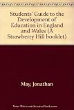 A student's guide to the development of education in England and Wales