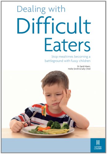 Dealing with Difficult Eaters: Stop mealtimes becoming a battleground with fussy children