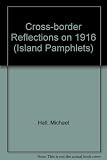 Cross-border reflections on 1916 : Dublin conference, 27th-29th April 2001
