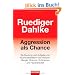 Aggression als Chance: Be-Deutung und Aufgabe von Krankheitsbildern wie Infektion, Allergie, Rheuma, Schmerzen und Hyperaktivit�t