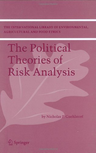 The Political Theories of Risk Analysis (The International Library of Environmental, Agricultural and Food Ethics)