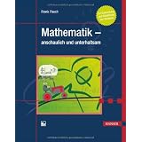 Mathematik - anschaulich und unterhaltsam: Zur Vorbereitung und Begleitung des Studiumsvon "Frank Paech"