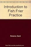 Introduction to fish frier practice
