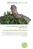 James Gordon (Comics): Character (Arts), Batman, Comic Book, DC Comics, Detective Comics, Bill Finger, Bob Kane, List of Batman Supporting Characters, ... Gotham City, Golden Age of Comic Books
