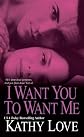 I Want You To Want Me
