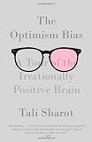The Optimism Bias: A Tour of the Irrationally Positive Brain (Vintage)