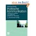 Politische Kommunikation: Theoretische Ans�tze und Ergebnisse empirischer Forschung (German Edition)