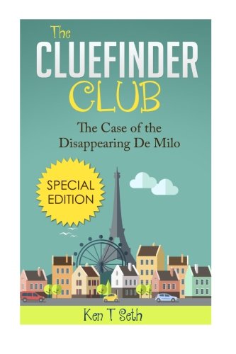 The ClueFinder Club The Case of the Disappearing De Milo (Kids detective books- The ClueFinder Club ) (Volume 6)