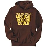 Hoodie Mens Brown " KISS ME, I AM a Medical Record Coder " Occupations XX-Large