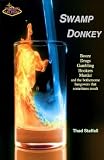 Swamp Donkey (Booze, Drugs, Gambling, Hookers, Murder and the bothersome hangovers that sometimes result) Swamp Donkey (Booze, Drugs, Gambling, Hookers, Murder and the bothersome hangovers that sometimes result)