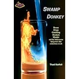 Swamp Donkey (Booze, Drugs, Gambling, Hookers, Murder and the bothersome hangovers that sometimes result)