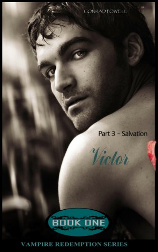 Salvation: Part 3 of Victor (Vampire Redemption Series, Book One)