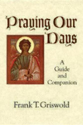 Praying Our Days: A Guide and Companion