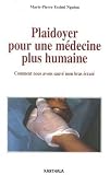 Plaidoyer pour une m�decine plus humaine : Comment nous avons sauv� mon bras �cras�