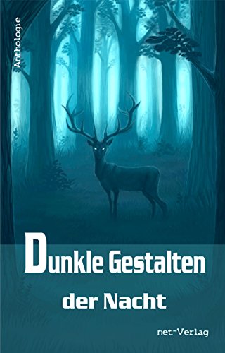 Dunkle Gestalten der Nacht: Anthologie (German Edition)