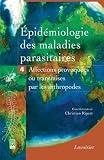 Epid�miologie des maladies parasitaires : Tome 4, Arthropodes et affections qu'ils provoquent ou qu'ils transmettent