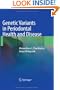 Genetic Variants in Periodontal Health and Disease