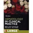 Hematology in Clinical Practice, Fifth Edition (LANGE Clinical Medicine) by Robert Hillman, Kenneth Ault, Michel Leporrier, and Henry Rinder