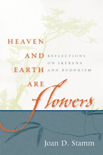 Heaven and Earth Are Flowers: Reflections on Ikebana and Buddhism