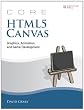 Core HTML5 Canvas: Graphics, Animation, and Game Development (Core Series)