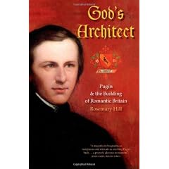 God's Architect: Pugin and the Building of Romantic Britain
