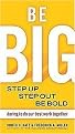 Be Big (Step Up, Step Out, Be Bold) (Paperback)