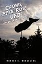 Crows, Pete Rose, UFOs: and Other Pretty Pieces