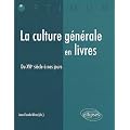 La culture g�n�rale en livres (XVIe si�cle � nos jours)