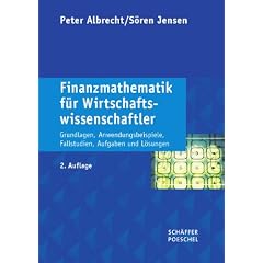 Finanzmathematik f�r Wirtschaftswissenschaftler: Grundlagen, Anwendungsbeispiele, Fallstudien, Aufgaben und L�sungen
