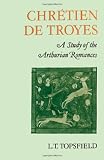 Chrétien de Troyes : a study of the Arthurian romances