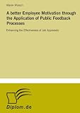 A Better Employee Motivation Through The Application Of Public Feedback Processes Enhancing The Effectiveness Of Job Appraisals