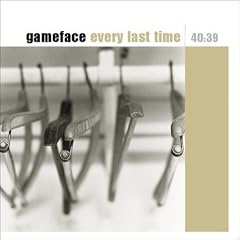 Every Last Time by  Gameface 