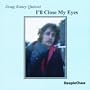 I'll Close My Eyes
