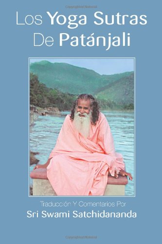 los yoga sutras de patanjali traduccion y comentarios por sri swami satchidananda spanish edition
