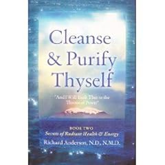 Cleanse and Purify Thyself, Book Two : Secrets of Radiant Health and Energy