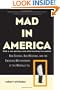 Mad in America: Bad Science, Bad Medicine, and the Enduring Mistreatment of the Mentally Ill