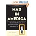 Mad in America: Bad Science, Bad Medicine, and the Enduring Mistreatment of the Mentally Ill