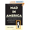 Mad in America: Bad Science, Bad Medicine, and the Enduring Mistreatment of the Mentally Ill