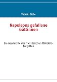 Napoleons gefallene G&ouml;ttinnen: Die Geschichte der franz&ouml;sischen MINERVE-Fregatten