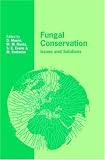 Fungal Conservation: Issues and Solutions (British Mycological Society Symposia)