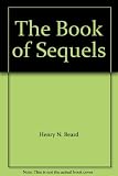 The Book of sequels by Henry Beard ... [et al.] with Chris Kelly, John Korkes, and Norman Stiles