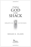 Finding God in the Shack: Seeking Truth in a Story of Evil and Redemption