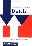 A Reference Grammar of Dutch: With Exercises and Key (Reference Grammars)