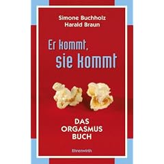 Er kommt, sie kommt: Das Orgasmus Buch