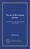 The art of the moving picture: being the 1922 revision of the book first issued in 1915