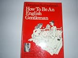 Douglas Sutherland with patched jacket and open-fly aplomb tells you how to be an English Gentleman