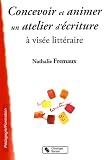 Concevoir et animer un atelier d'�criture � vis�e litt�raire