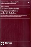 Produkt-Bild: Grenz&uuml;berschreitende Treuhandverh&auml;ltnisse an GmbH-Anteilen: Eine rechtsvergleichende Untersuchung anhand des deutschen, italienischen und schweizerischen Kollisionsrechts